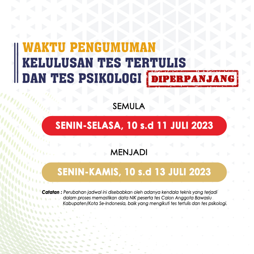 PERPANJANGAN WAKTU PENGUMUMAN KELULUSAN TES TERTULIS DAN TES PSIKOLOGI CALON ANGGOTA BAWASLU KABUPATEN/KOTA SE-SUMATERA SELATAN MASA JABATAN 2023-2028