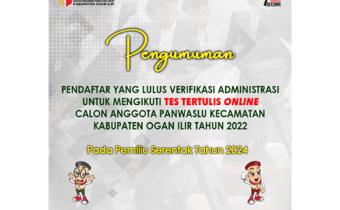 PENGUMUMAN SELEKSI ADMINISTRASI PANWASLU KECAMATAN SE- KABUPATEN OGAN ILIR TAHUN 2022